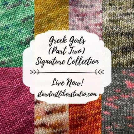 Swatches of knitting in various colors and the words Greek Gods (Part Two) Signature Collection Live Now stardustfiberstudio.com.