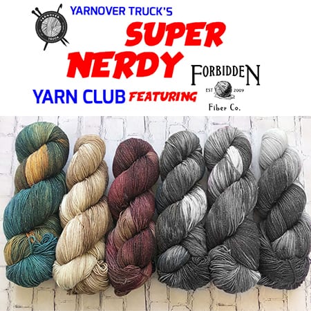 Yarnover Truck's Super Nerdy Yarn Club Featuring Forbidden Fiber Co. logo at top with image for six skeins of yarn. Three on the left are in full color of green yellow variegated, white and tan variegated and maroon and grey variegated, and three on the right are in black and white.