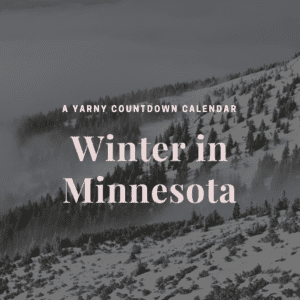 Mountains in the backgrop with pink text: Winter in MN, A Yarny Countdown.