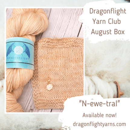 A cream colored skein of yarn and the text Dragonflight Yarn Club August Box “N-ewe-tral” available now dragonflightyarns.com.