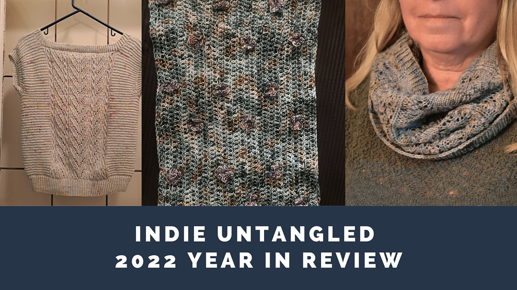 A collage of knit and crocheted items and the text Indie Untangled 2022 Year In Review.