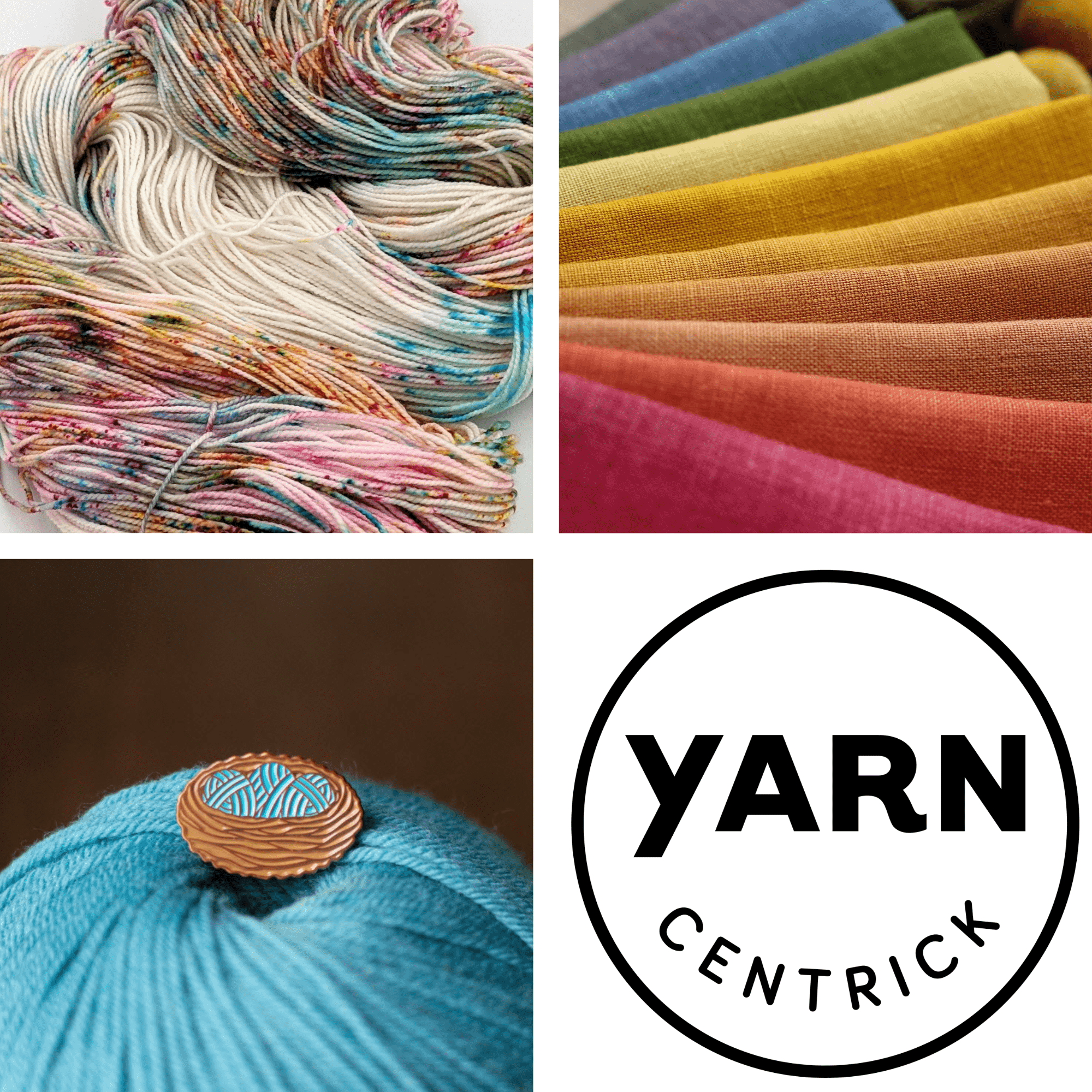 The Yarncentrick logo, a brightly colored skein of speckled yarn, swatches of fabric in a variety of colors, a blue cake of yarn with a birds nest pin with blue eggs in it.