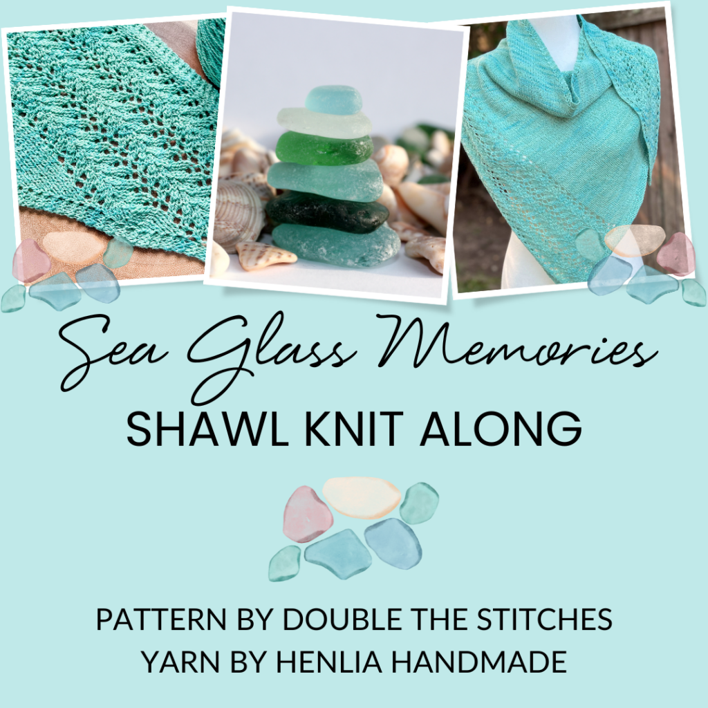 Photos of an aqua lace shawl, a stack of sea glass and the text Sea Glass Memories Shawl Knit Along, Pattern by Double the Stitches, Yarn by Henlia Handmade.