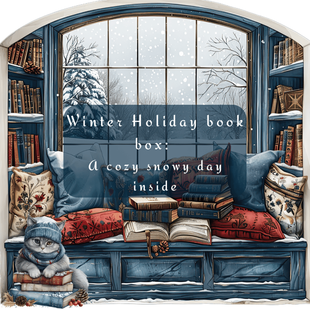 An illustration of a cozy book nook at a window with snow falling outside. Pillows and books are strewn across the window seat with a cat adorned in a hat and sweater lying atop a stack of books. The text “winter holiday book box: a cozy snowy day inside” is centered on the image.