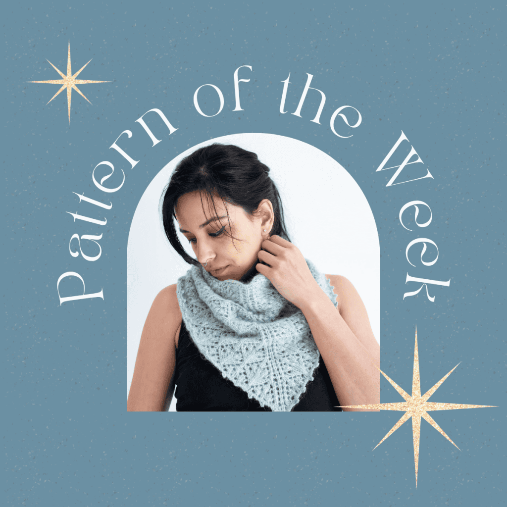 Woman wearing a light grey, lacy knit shawl styled as a cowl. The text “Pattern of the Week” curves around the image on a blue background with decorative golden stars.