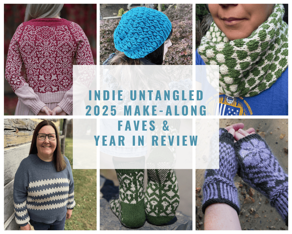 INDIE UNTANGLED 2025 MAKE - ALONG FAVES & YEAR IN REVIEW