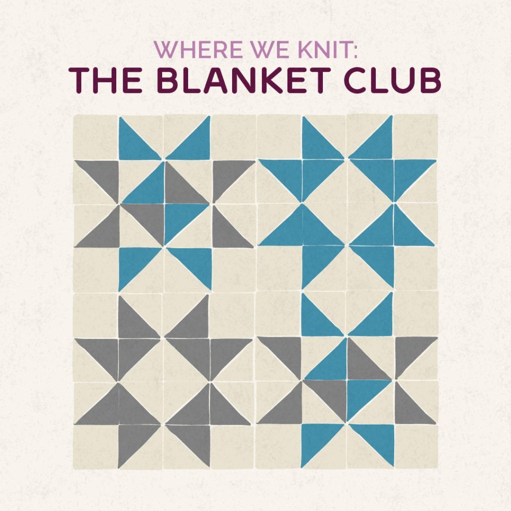 Where We Knit: The Blanket Club