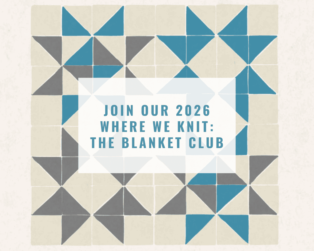 Join Our 2026 Where We Knit The Blanket Club