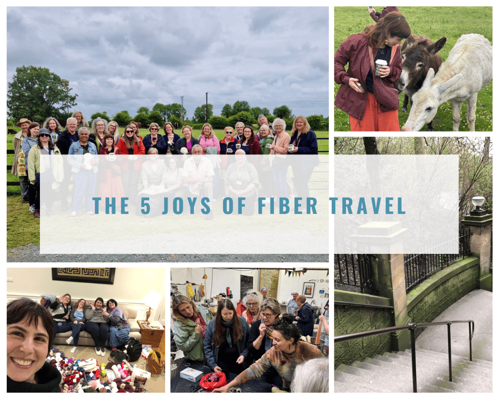 A collage titled "The 5 Joys of Fiber Travel" featuring five photos: a large group on a farm, a woman with a donkey, stone steps, a yarn-filled living room selfie, and a dyeing workshop.
